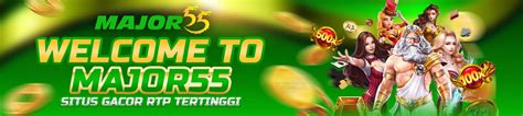 MAJOR55 - MAJOR55: Situs Slot Onix Tergar dengan RTP Tertinggi 2024