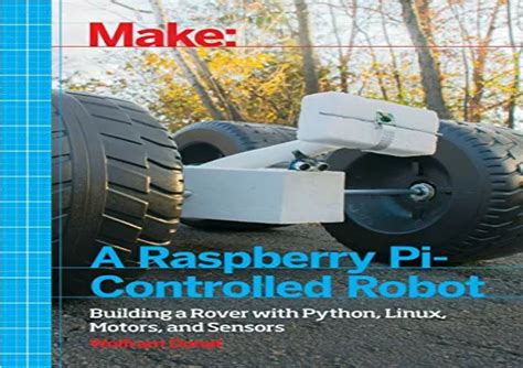 Make A Raspberry Pi Controlled Robot Building A Rover With Python Linux Motors And Sensors