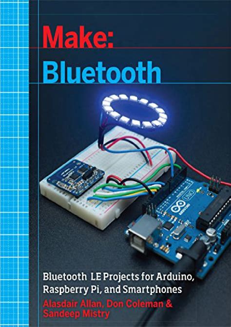 Make Bluetooth Bluetooth Le Projects With Arduino Raspberry Pi And Smartphones