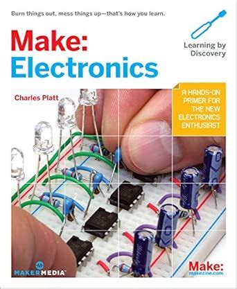 Make Electronics Learning Through Discovery Charles Platt