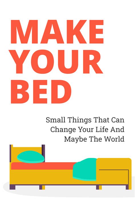 Make Your Bed Small Things That Can Change Your Life And Maybe The World