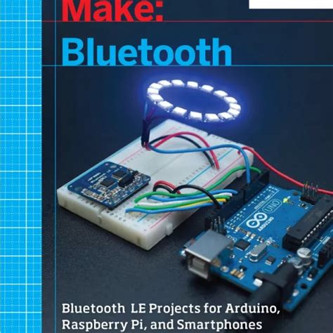 Read Online Make Bluetooth Bluetooth Le Projects With Arduino Raspberry Pi And Smartphones 