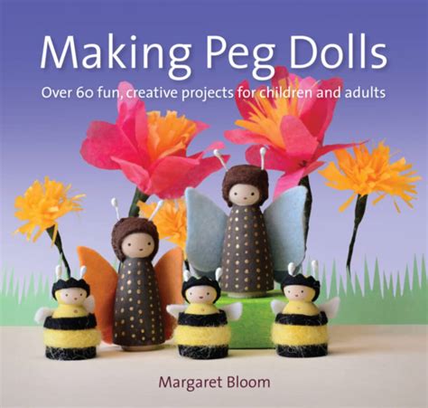 Making Peg Dolls Over 60 Fun And Creative Project