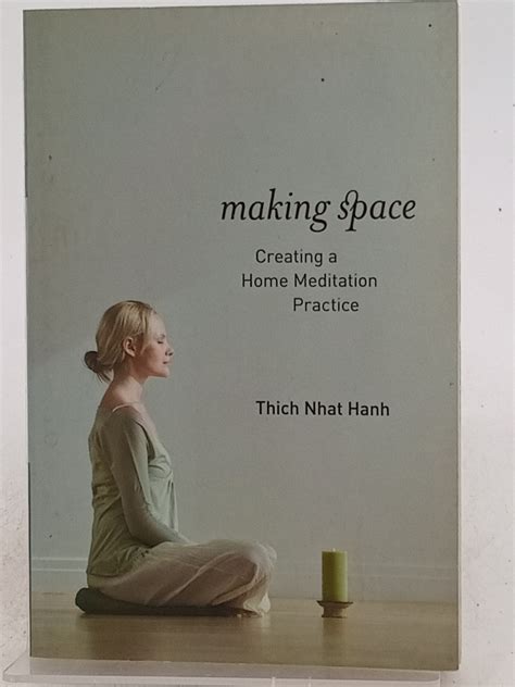 Making Space Creating A Home Meditation Practice Thich Nhat Hanh