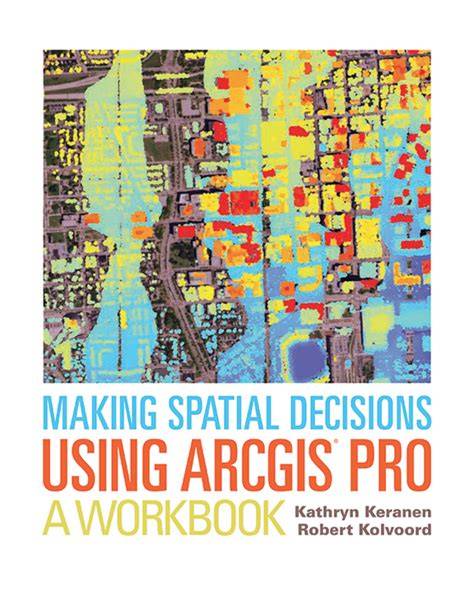making spatial decisions using arcgis pro a workb