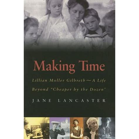 making time lillian moller gilbreth a life beyond