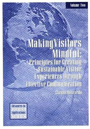 Making Visitors Mindful Principles For Creating Sustainable Visitor Experiences Through Effective Communication Advances In Tourism Applications