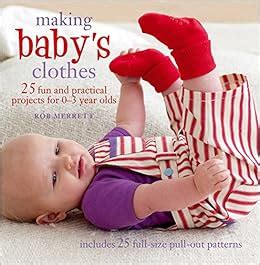 Read Online Making Babys Clothes 25 Fun And Practical Projects For 0 3 Year Olds 