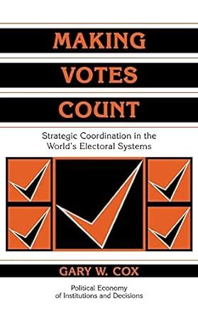 Full Download Making Votes Count Strategic Coordination In The Worldaposs Electoral Systems 