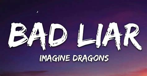 Makna Lagu Bad Liar Imagine Dragons Lirik Amp Lagu Bad Liar Lirik - Lagu Bad Liar Lirik