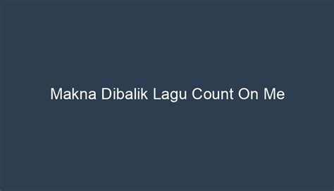 MAKNA LAGU COUNT ON ME - Bruno Mars - Count On Me | Lirik dan Tejemahan Bahasa Indonesia