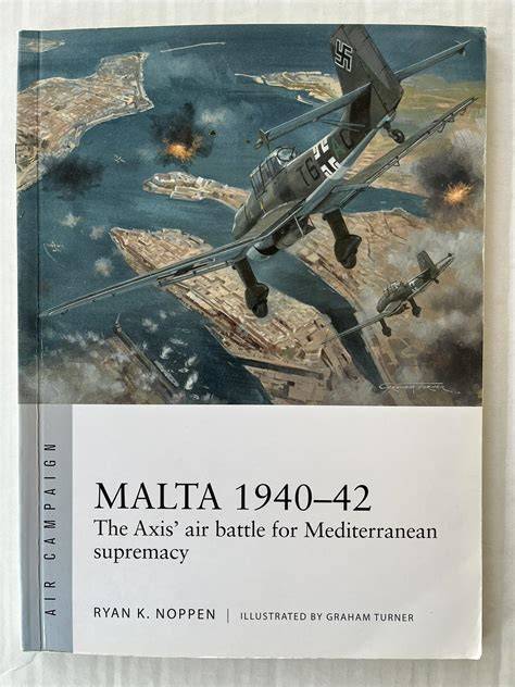 malta 1940 42 the axis air battle for mediterrane