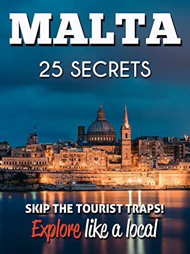 Malta 25 Secrets Guide The Locals Travel Guide Fo