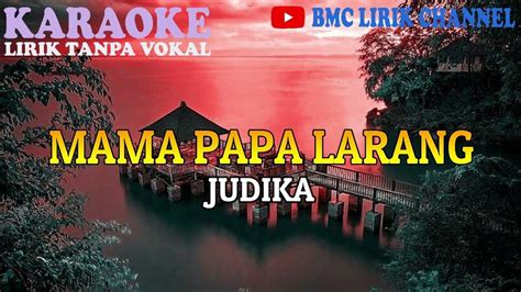 MAMA PAPA LARANG LIRIK - Chord dan Lirik Lagu Mama Papa Larang - Judika