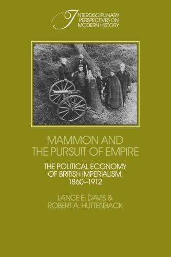 Full Download Mammon And The Pursuit Of Empire The Political Economy Of British Imperialism 1860 1912 Interdisciplinary Perspectives On Modern History 