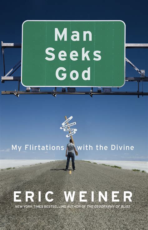 Read Man Seeks God My Flirtations With The Divine Eric Weiner 