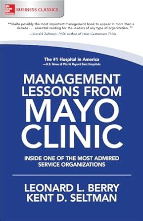 Read Online Management Lessons From Mayo Clinic Inside One Of The Worlds Most Admired Service Organizations 