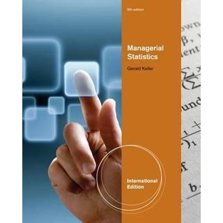 Managerial Statistics Keller 9th Edition Solution