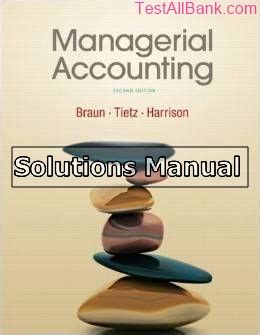 Read Managerial Accounting Braun 2Nd Edition Solutions Manual 