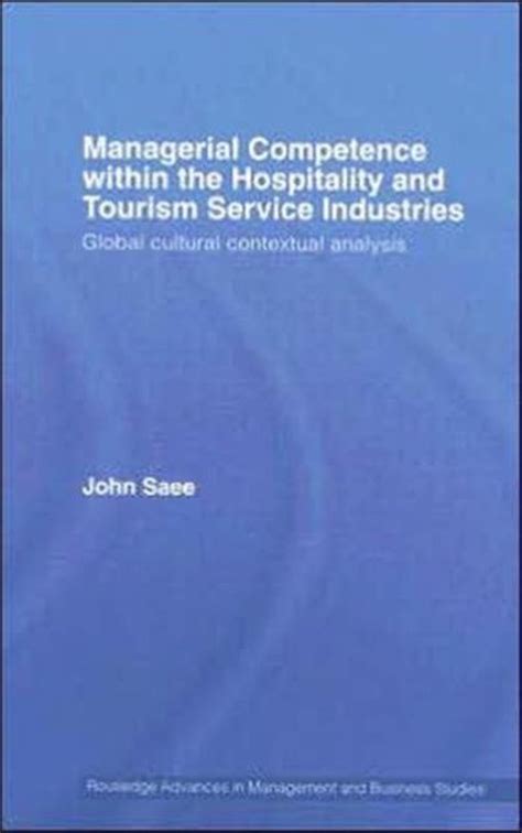 Read Online Managerial Competence Within The Hospitality And Tourism Service Industries Global Cultural Contextual Analysis Hardcover 