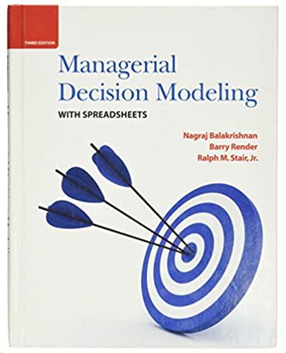Read Managerial Decision Modeling With Spreadsheets Solutions Manual 