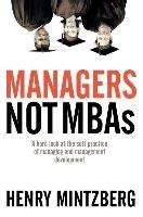 Read Online Managers Not Mbas A Hard Look At The Soft Practice Of Managing And Development 