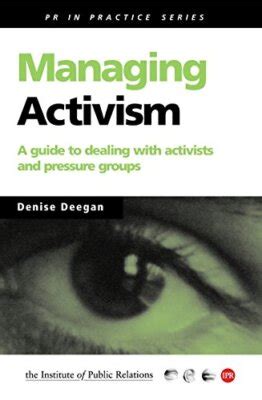 Managing Activism A Practical Guide For Dealing W