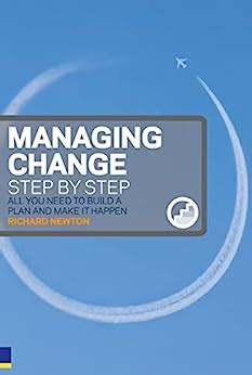 Read Managing Change Step By Step All You Need To Build A Plan And Make It Happen 