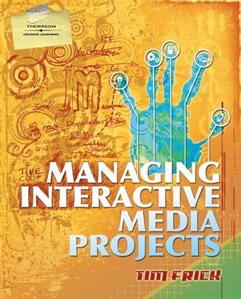 Download Managing Interactive Media Projects Frick 
