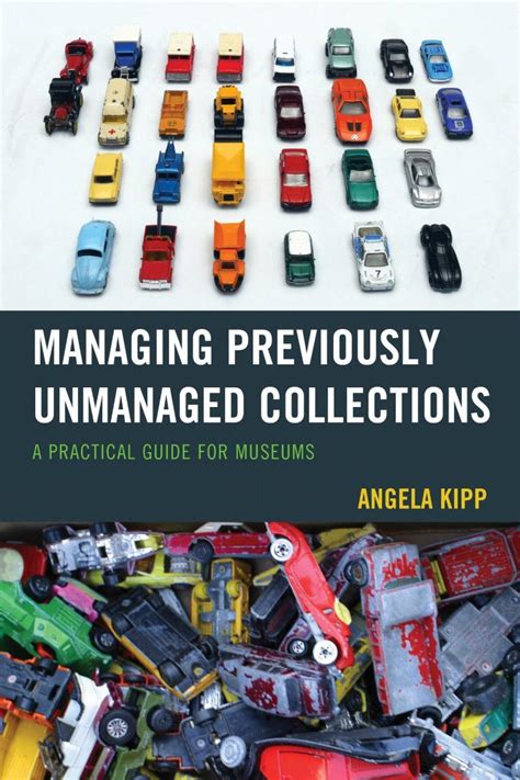 Read Managing Previously Unmanaged Collections A Practical Guide For Museums 