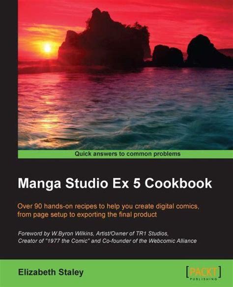 Full Download Manga Studio Ex 5 Cookbook Over 90 Hands On Recipes To Help You Create Digital Comics From Page Setup To Exporting The Final Product 
