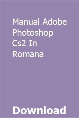 Read Online Manual Adobe Photoshop Cs2 In Romana Startyourore 