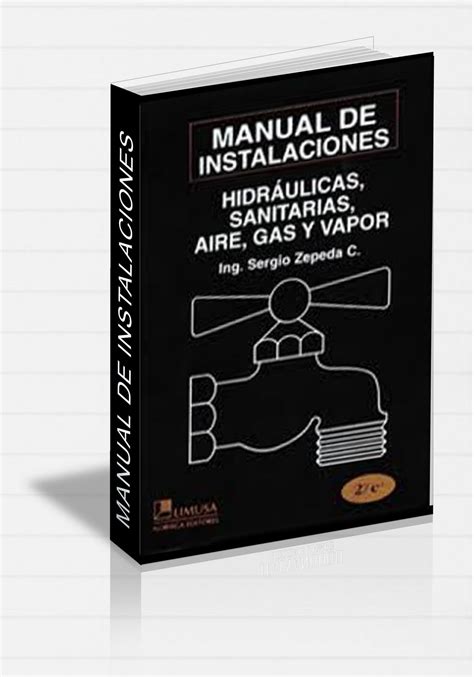Read Manual De Instalaciones Hidraulicas Sanitarias Gas Aire Comprimido Y Vapor Manual Of Hydraulic Sanitary Gas Compressed Air And Steam Installation Spanish Edition By Sergio Zepeda 2006 01 01 