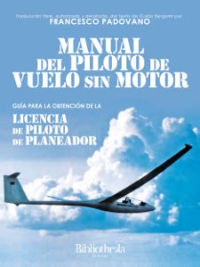 Read Online Manual Del Piloto De Vuelo Sin Motor Gua A Para La Obtencia3N De La Licencia De Piloto De Planeador Aeronautica Spanish Edition 