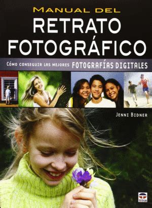 Download Manual Del Retrato Fotografico Capture The Portrait Como Conseguir Las Mejores Fotografias Digitales How To Create Great Digital Photos Spanish Edition 