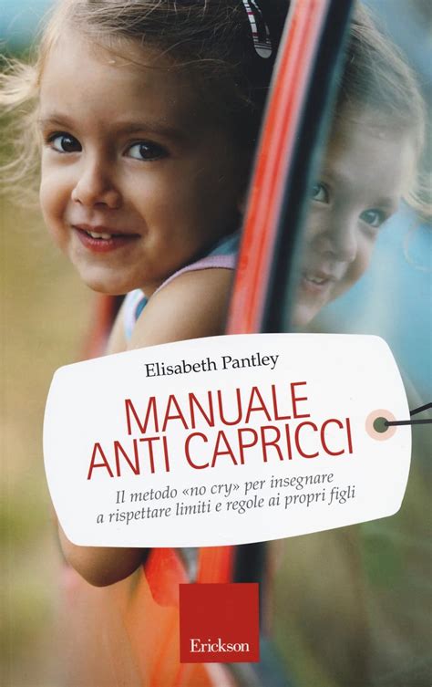 Full Download Manuale Anti Capricci Il Metodo No Cry Per Insegnare A Rispettare Limiti E Regole Ai Propri Figli 