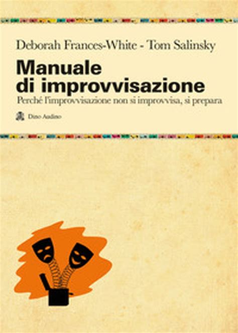 Read Manuale Di Improvvisazione Una Guida Fondamentale Allimprovvisazione Comica E Teatrale 