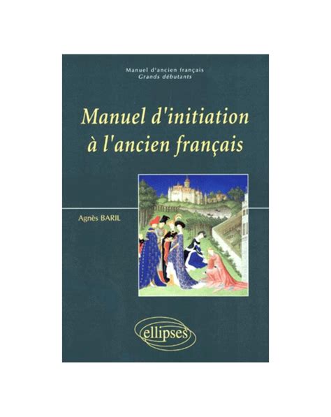 manuel d initiation a l ancien frana ais
