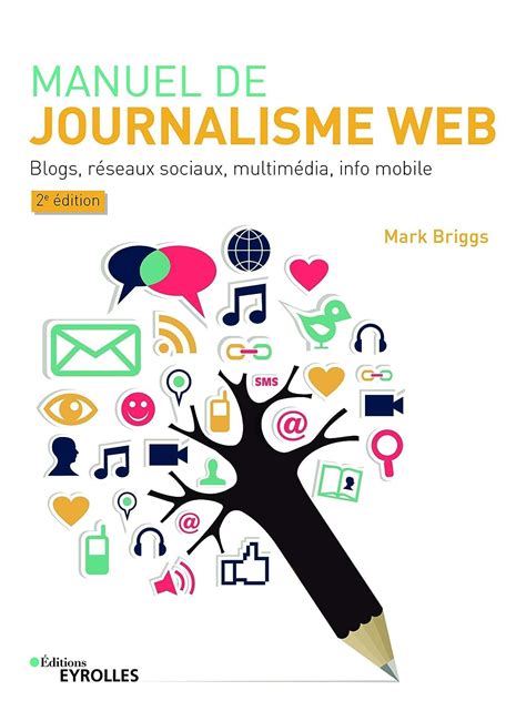 Full Download Manuel De Journalisme Web Blogs Reacuteseaux Sociaux Multimeacutedia Info Mobile 