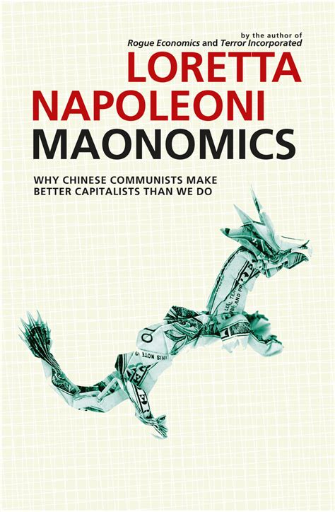 Read Online Maonomics Why Chinese Communists Make Better Capitalists Than We Do 