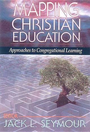Full Download Mapping Christian Education Approaches To Congregational Learning 