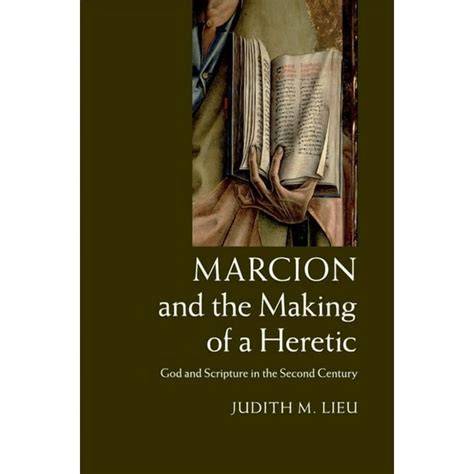marcion and the making of a heretic god and scrip