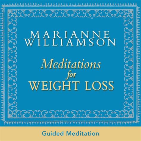 marianne williamson meditations for weight loss