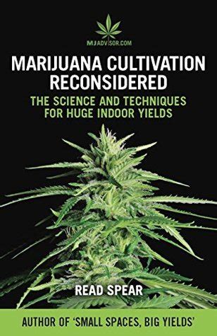 Read Marijuana Cultivation Reconsidered The Science And Techniques For Huge Indoor Yields Mjadvisor Book 2 