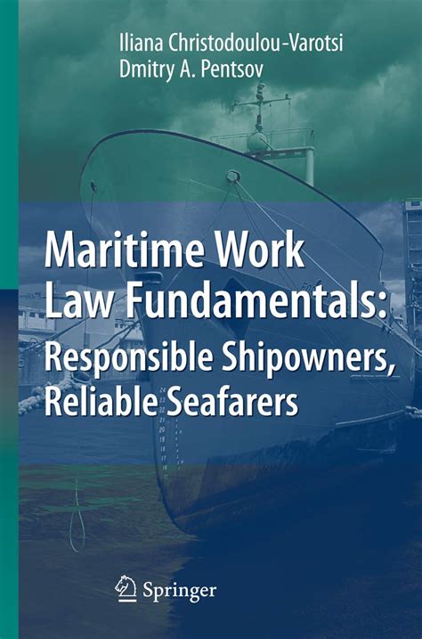 Download Maritime Work Law Fundamentals Responsible Shipowners Reliable Seafarers Hardcover 2007 Author Iliana Christodoulou Varotsi Dmitry A Pentsov 