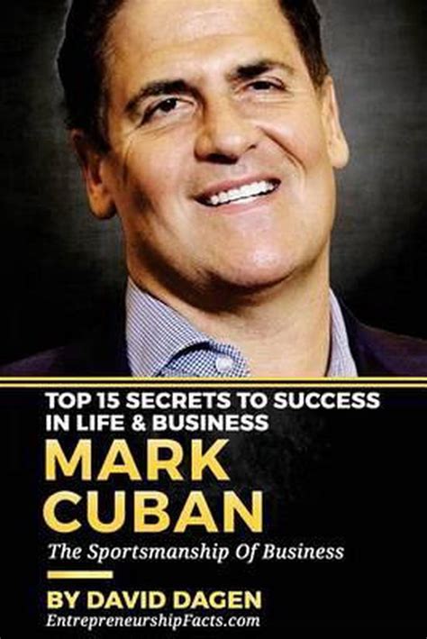 Mark Cuban Top 15 Secrets To Success In Life Business The Sportsmanship Of Business