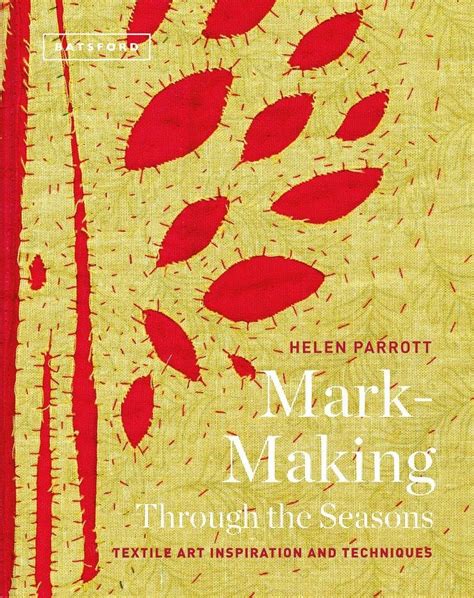 Mark Making Through The Seasons Textile Art Inspi