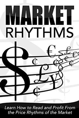 Read Online Market Rhythms Learn How To Read And Profit From 