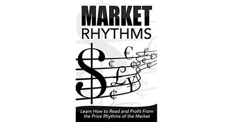 Read Online Market Rhythms Learn How To Read And Profit From 