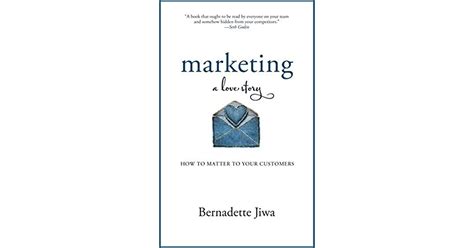 Read Online Marketing A Love Story How To Matter Your Customers Kindle Edition Bernadette Jiwa 